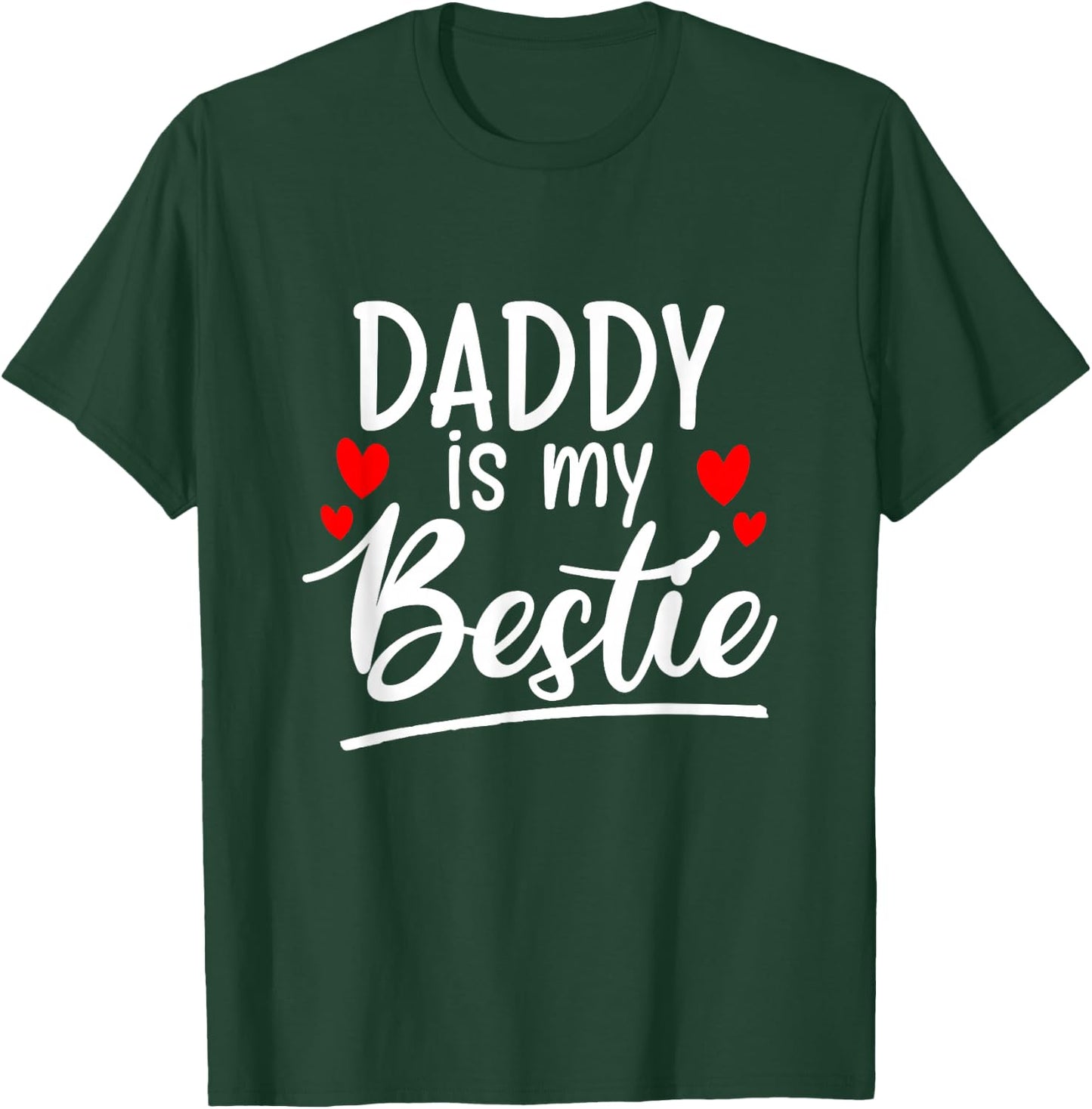 Daddy is my bestie outfit T-Shirt - T-Shirt | Forest