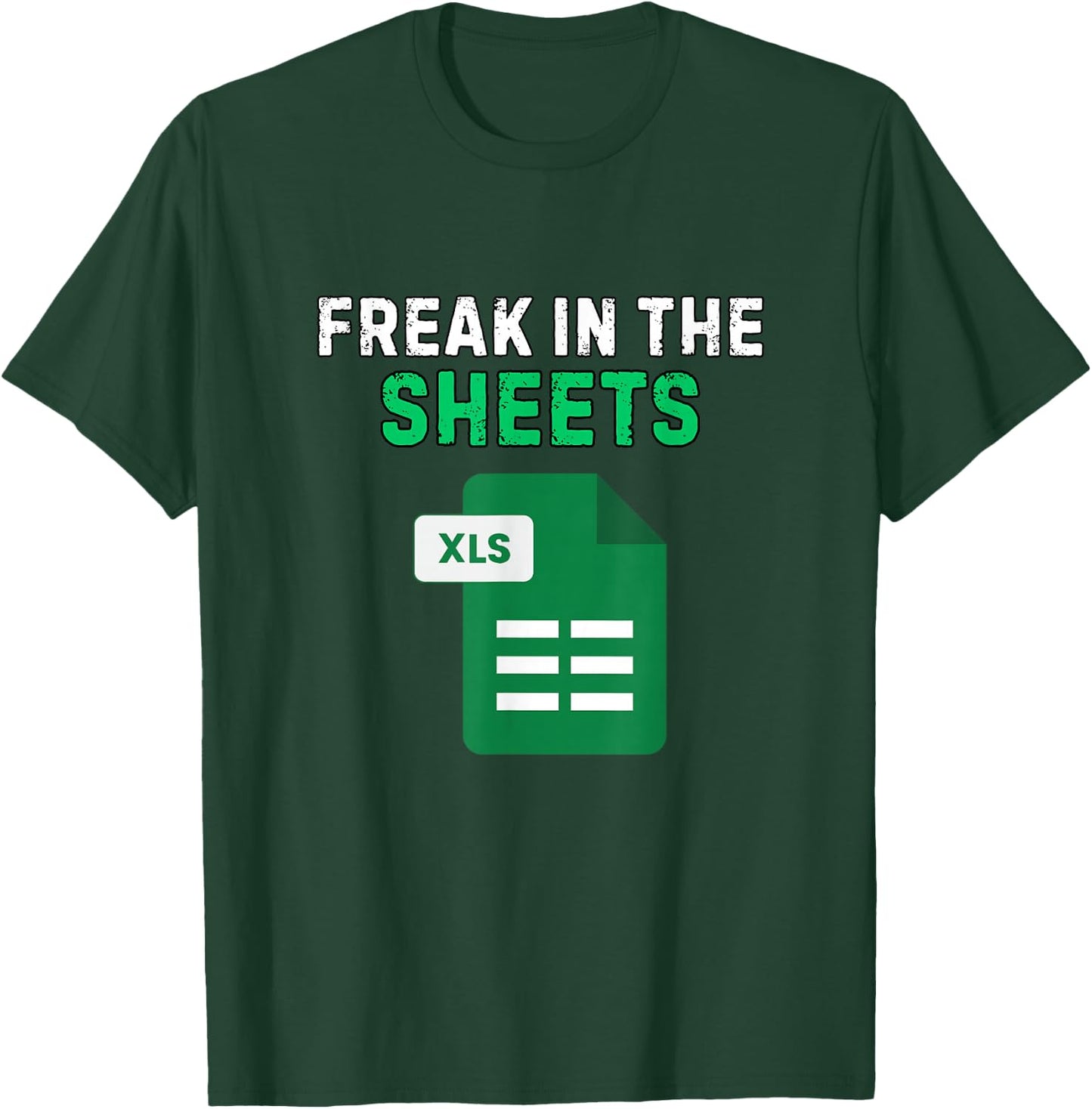 Freak in The Sheets Funny Excel Humor Accountant T-Shirt - T-Shirt | Forest