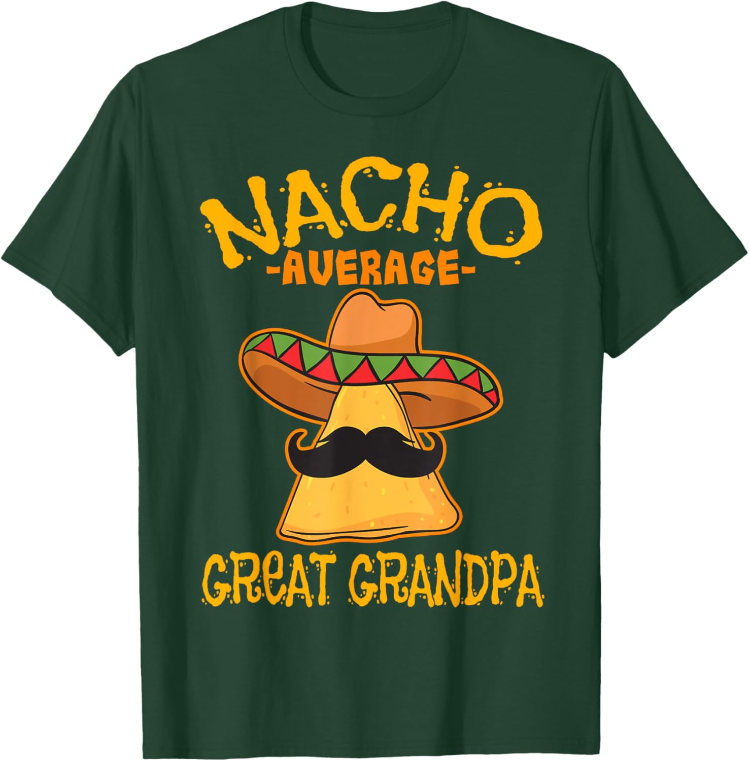 Nacho Average Great Grandpa Grandfather Cinco de Mayo Party T-Shirt - T-Shirt | Forest