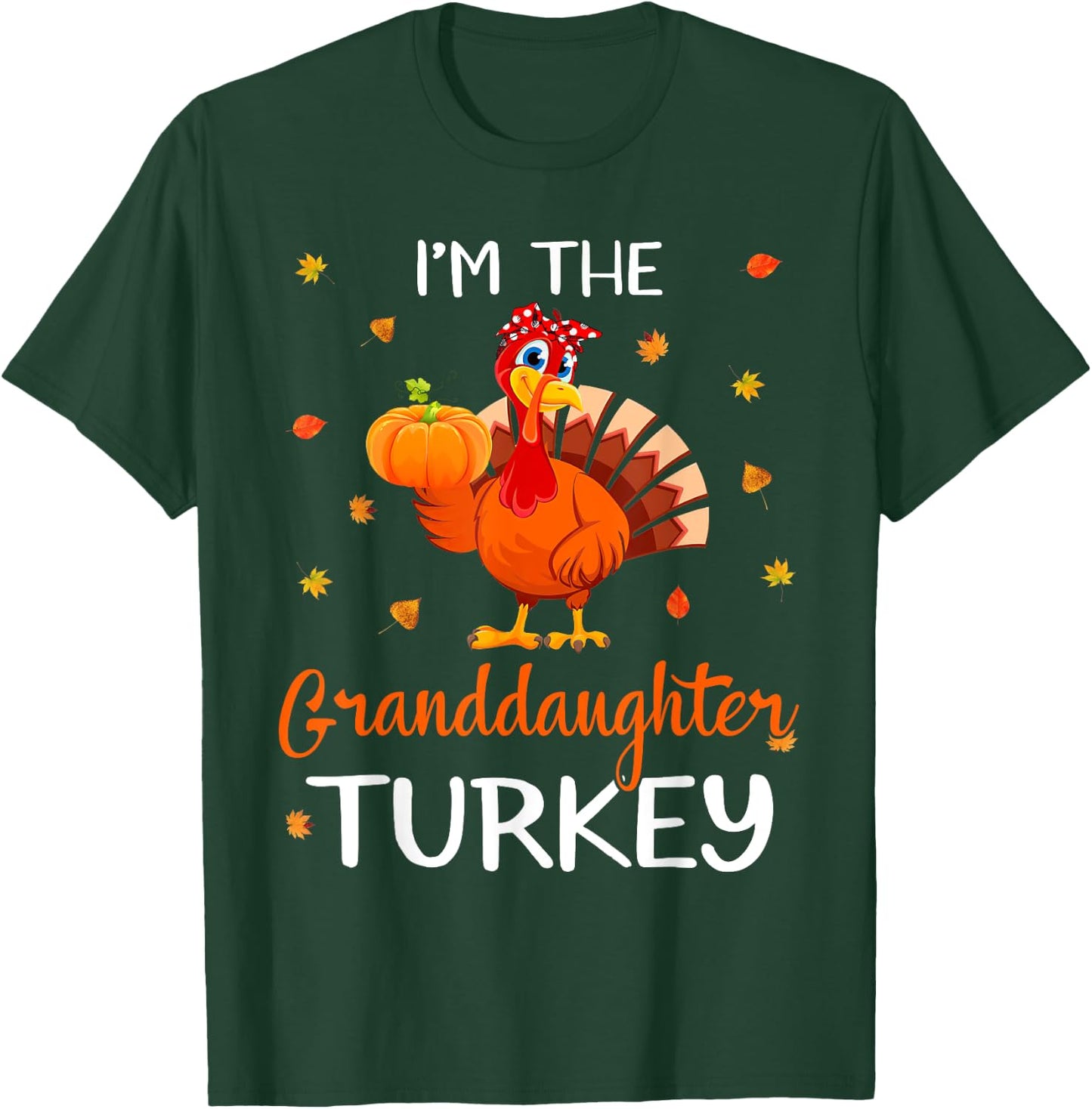 I'm The Granddaughter Turkey Thanksgiving Turkey Autumn Fall T-Shirt - T-Shirt | Forest