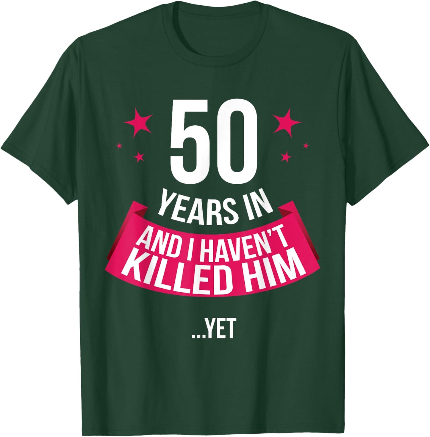 Funny 50th Wedding Anniversary Wife Gift 50 Years In T-Shirt - T-Shirt | Forest
