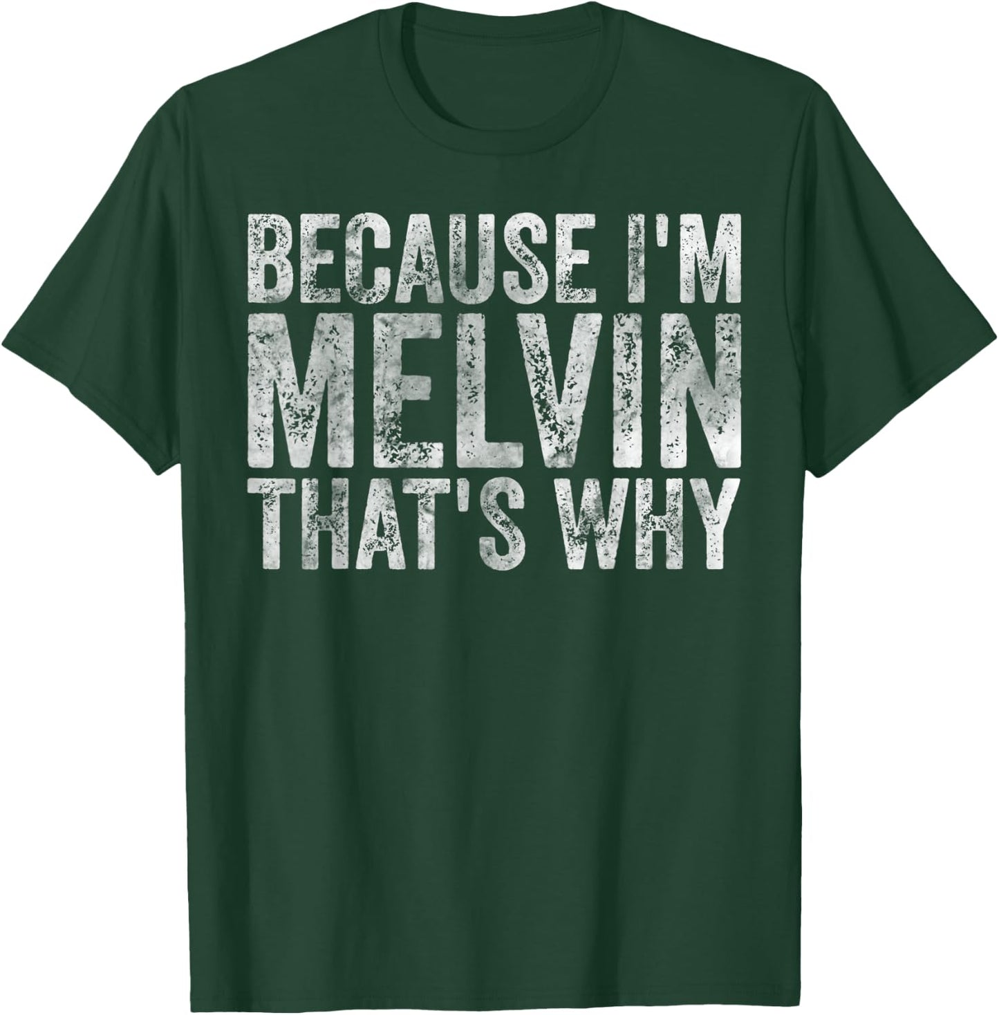 Funny Personalized Name Shirt Because I'm Melvin That's Why T-Shirt - T-Shirt | Forest