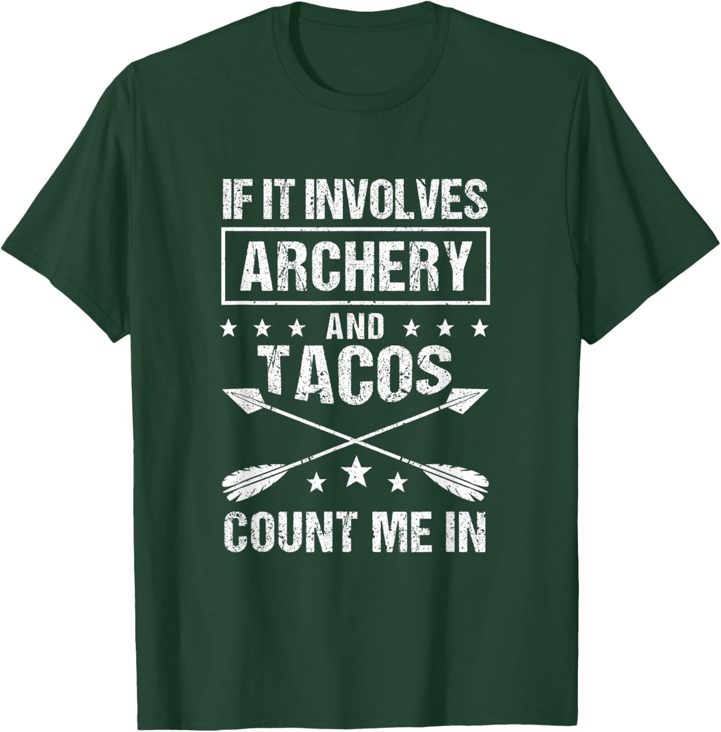 Hunting Archer If It Involves Archery & Tacos Count Me In T-Shirt - T-Shirt | Forest