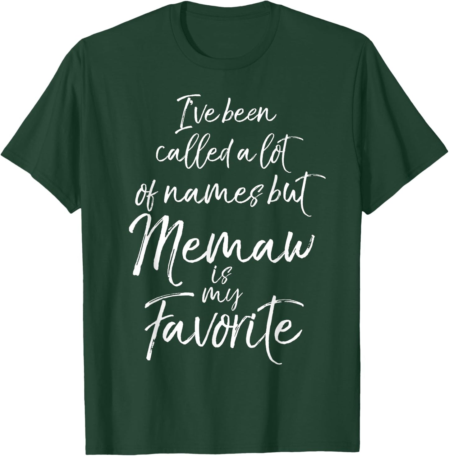 I've Been Called a Lot of Names but Memaw is My Favorite T-Shirt - T-Shirt | Forest
