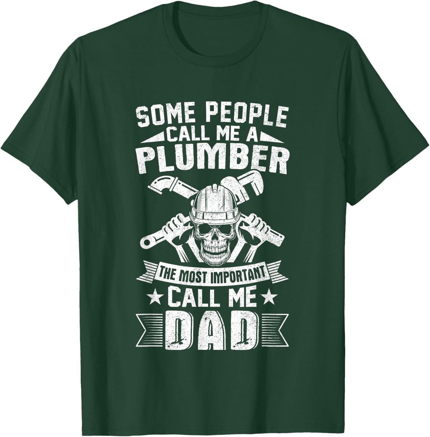 Some People call me a Plumber Most Important Call me Dad T-Shirt - T-Shirt | Forest