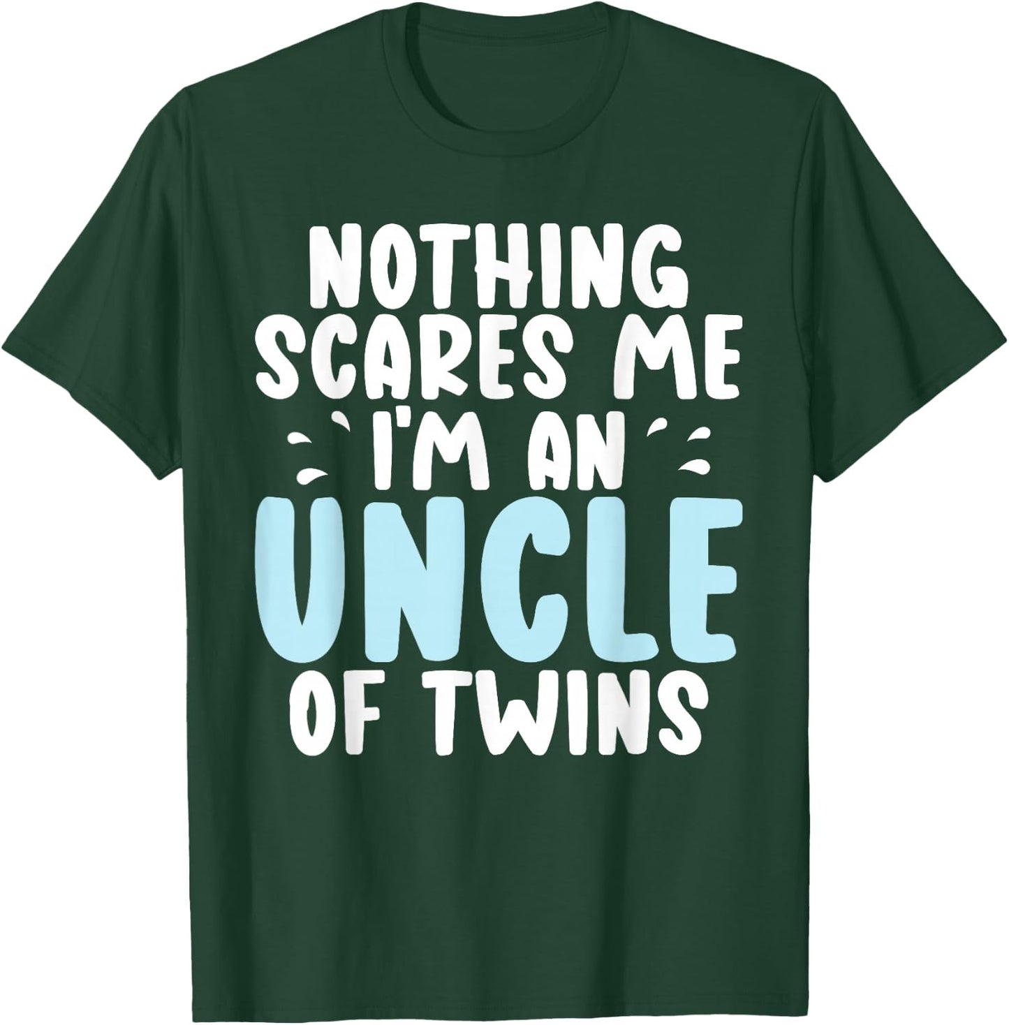 Nothing scares me im an Uncle of Twins Uncle T-Shirt - T-Shirt | Forest