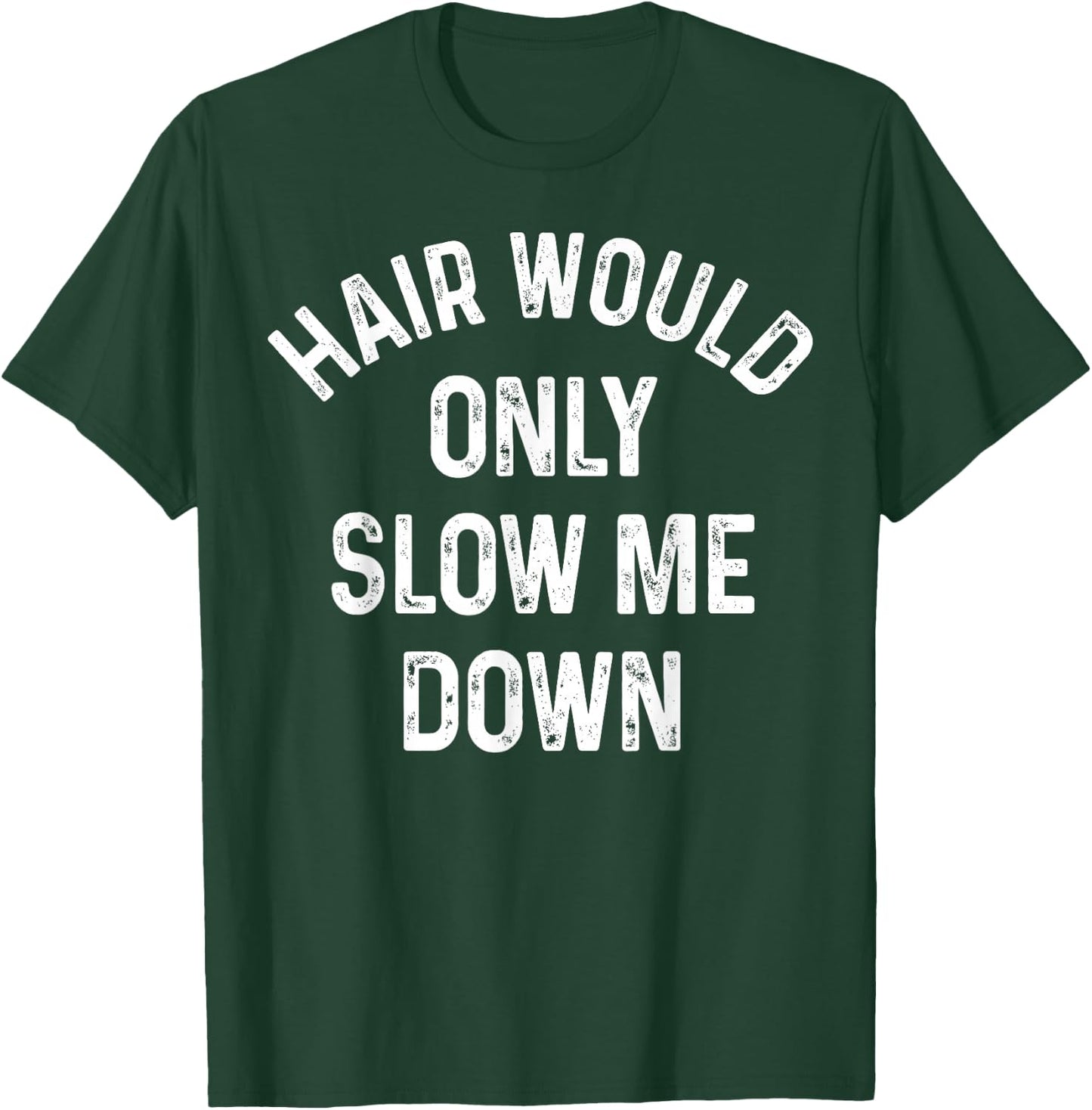 Funny Hair Would Only Slow Me Down Bald Vintage Humor T-Shirt - T-Shirt | Forest
