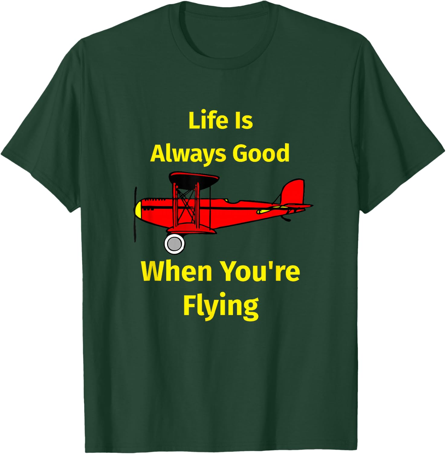 Life Is Always Good When You're Flying apparel T-Shirt - T-Shirt | Forest