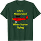 Life Is Always Good When You're Flying apparel T-Shirt - T-Shirt | Forest
