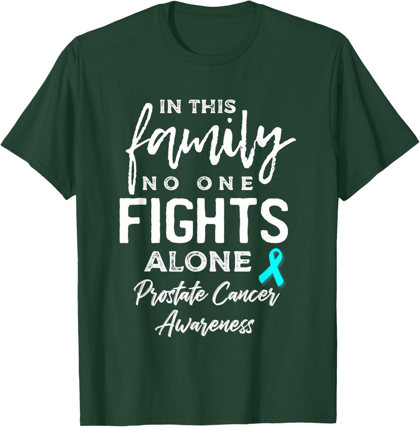 In this Family No One Fights Alone Prostate Cancer Awareness T-Shirt - T-Shirt | Forest