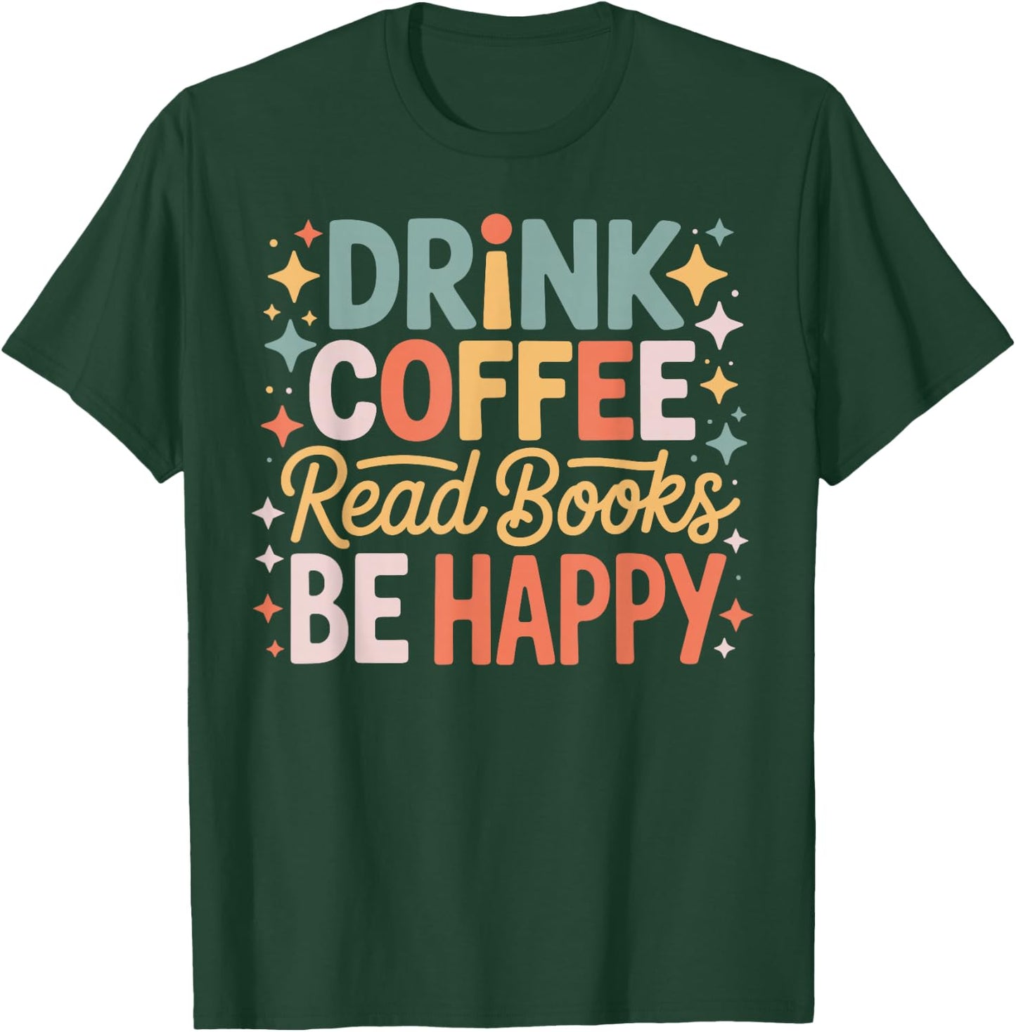 Drink Coffee Read Books Be Happy Aesthetic Quote T-Shirt - T-Shirt | Forest