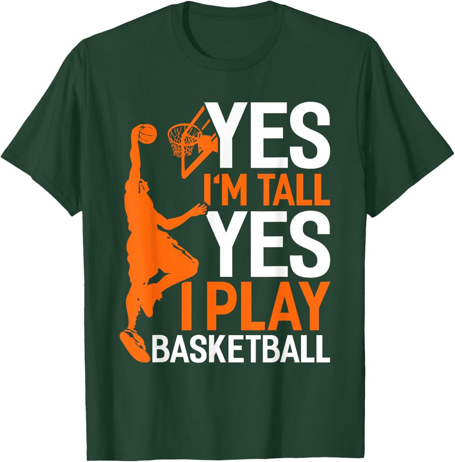 Yes Im Tall Yes I Play Basketball Funny Basketball Coach T-Shirt - T-Shirt | Forest