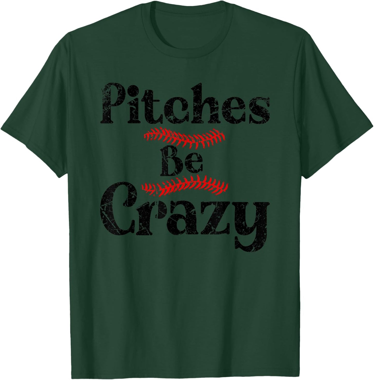 Funny Baseball Pitches Be Crazy T-Shirt - T-Shirt | Forest