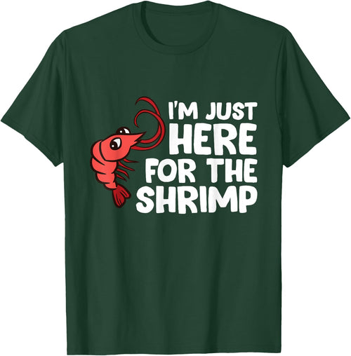 I'm Just Here For The Shrimp Seafood Shrimp