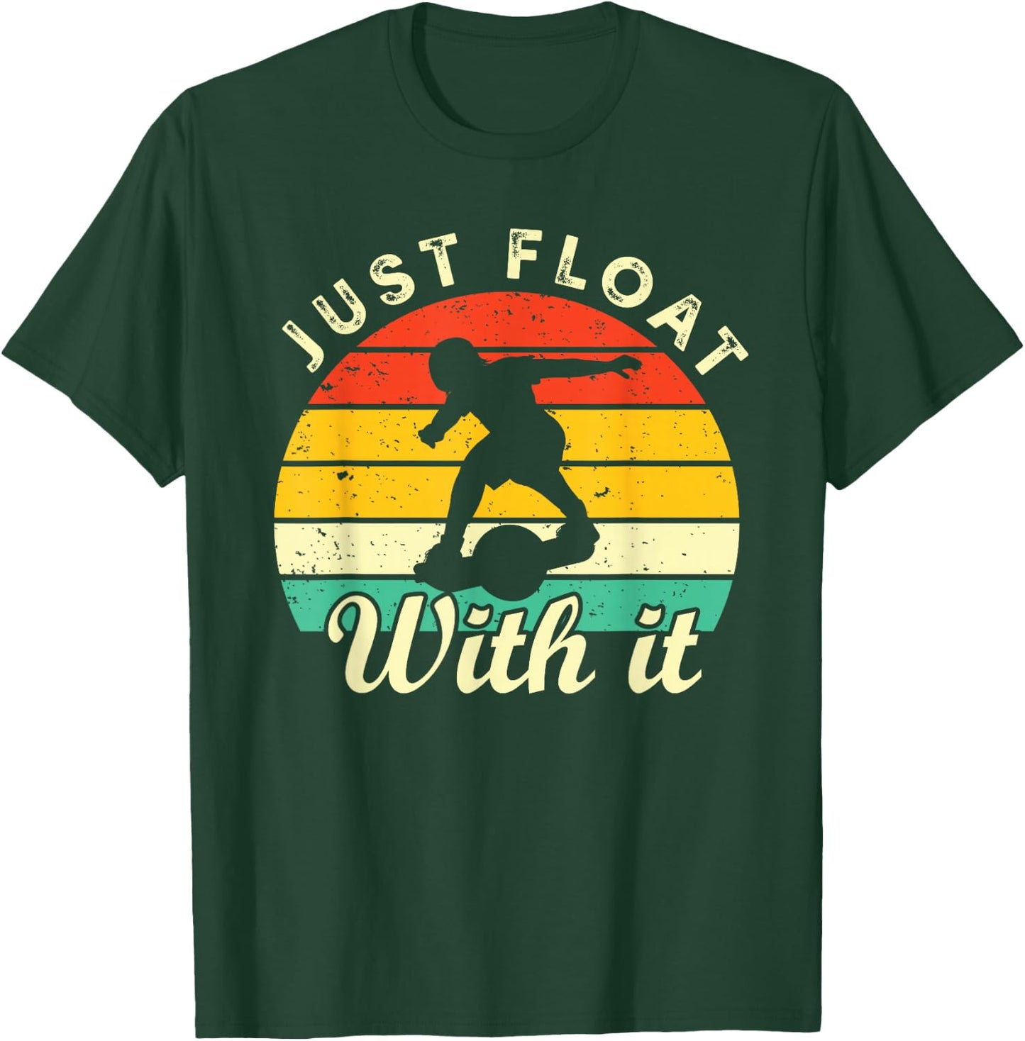 Just Float With It One Wheel Skateboard Men Women Youth T-Shirt - T-Shirt | Forest