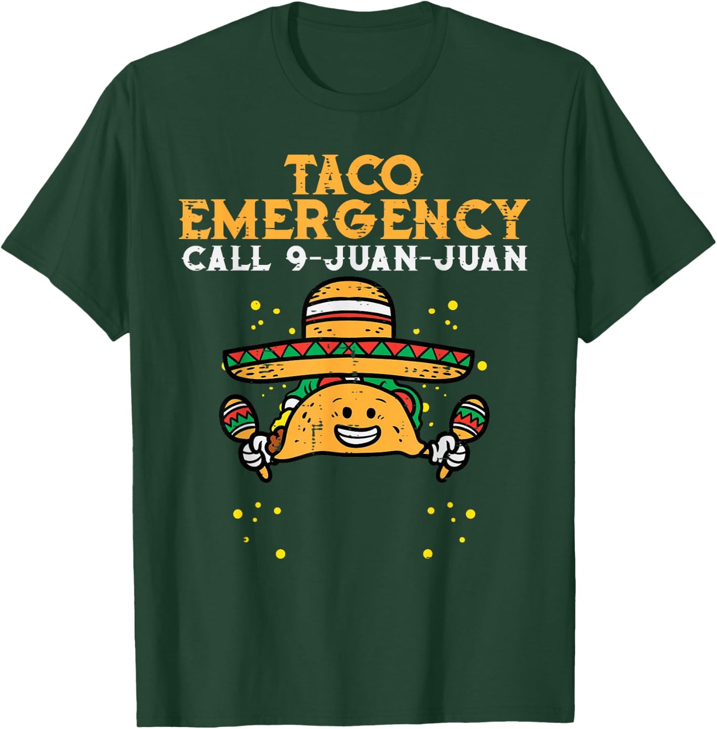 Taco Emergency Call 9 Juan Juan Funny Cinco De Mayo Fiesta T-Shirt - T-Shirt | Forest