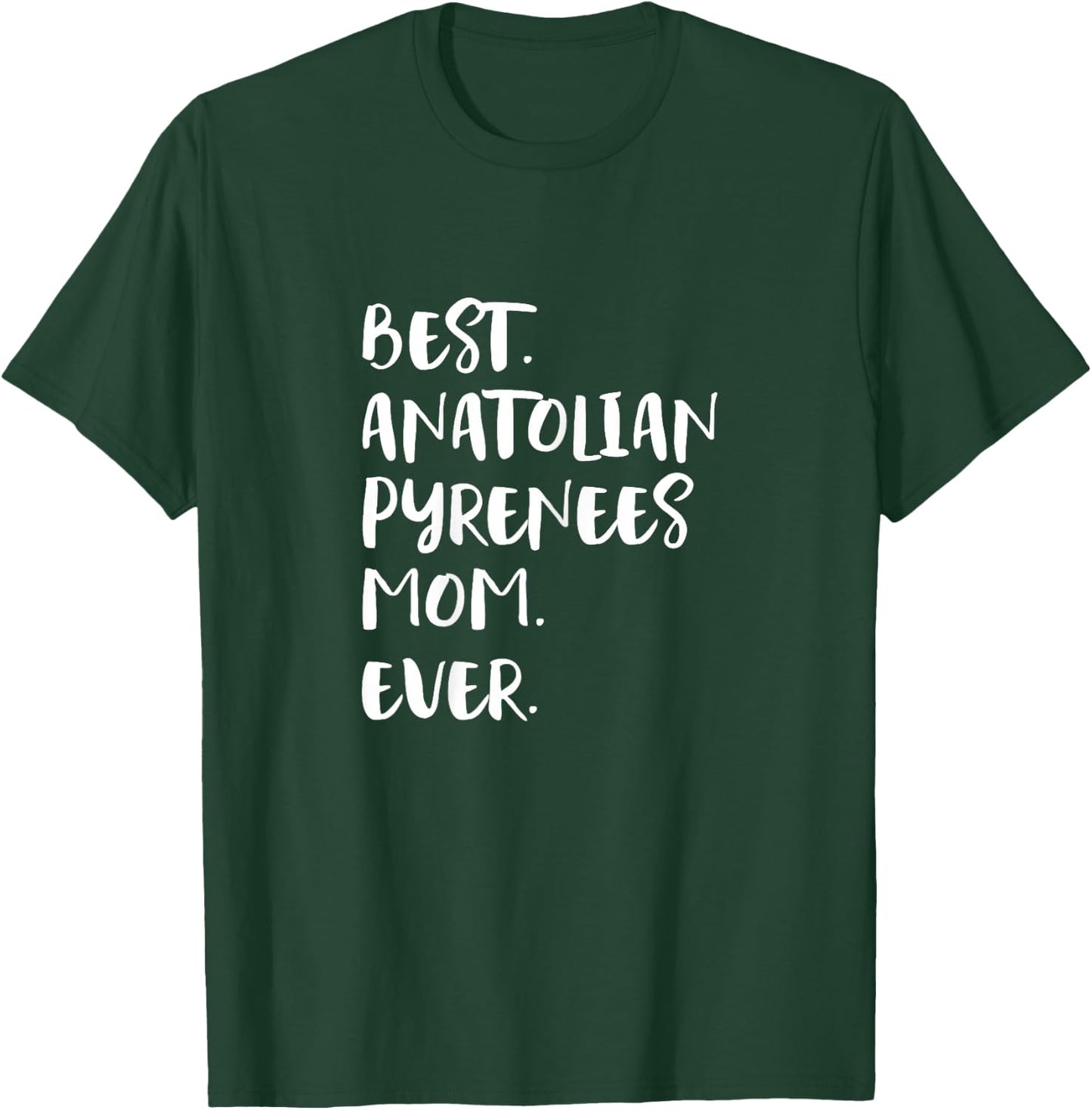 Best Anatolian Pyrenees Mom Ever T-Shirt - T-Shirt | Forest