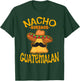 Nacho Average Guatemalan Heritage Republic of Guatemala T-Shirt - T-Shirt | Forest