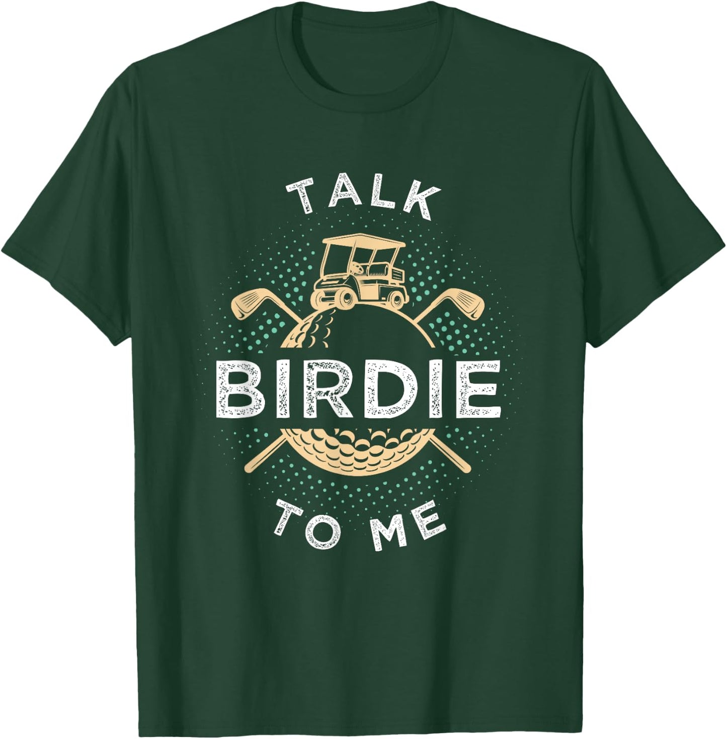 Talk Birdie To Me Funny Golf Player Pun Golfer T-Shirt - T-Shirt | Forest