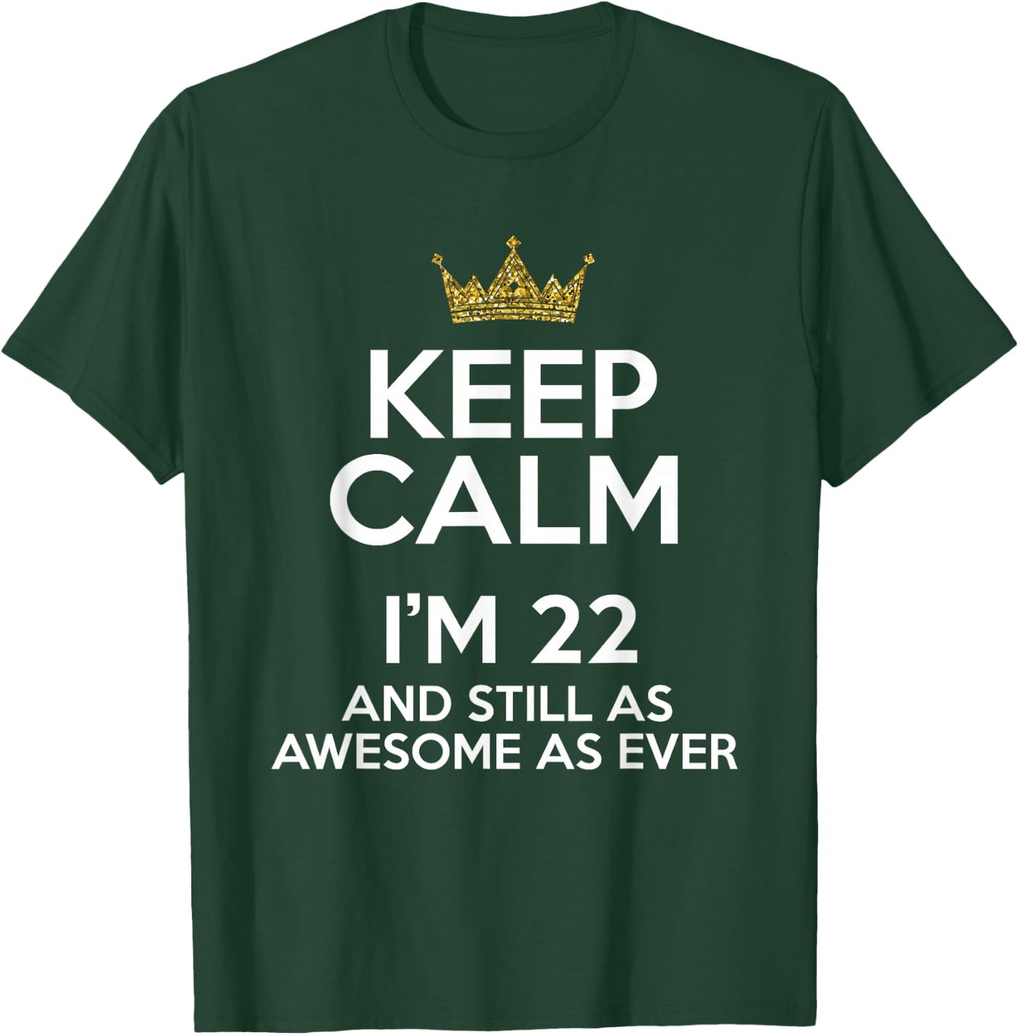 Keep Calm I'm 22 Years Old Funny 22nd Birthday Party B-Day T-Shirt - T-Shirt | Forest