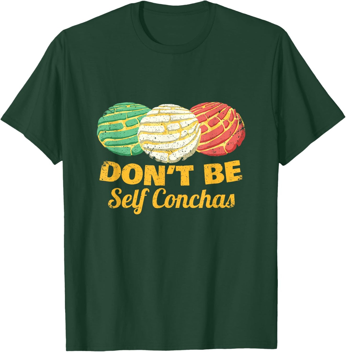 Don't Be Self Conchas Mexican Pun Joke Concha Bread Gift T-Shirt - T-Shirt | Forest