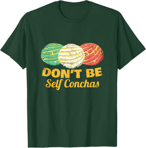 Don't Be Self Conchas Mexican Pun Joke Concha Bread Gift T-Shirt - T-Shirt | Forest