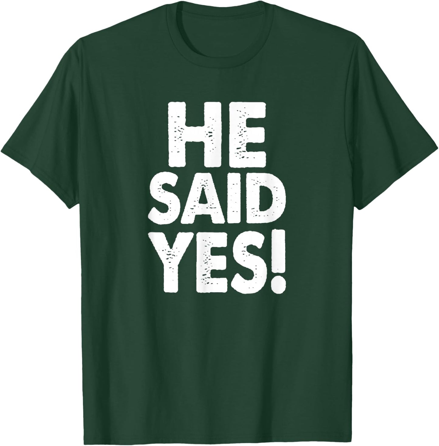 He Said Yes Fiance Engagement Getting Married Funny Design T-Shirt - T-Shirt | Forest