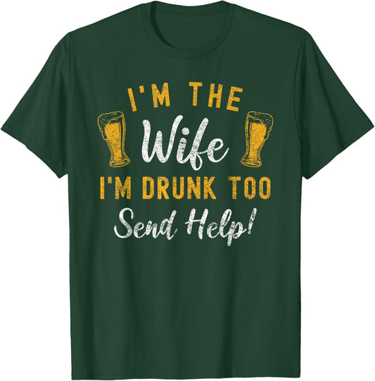 I'm The Wife I'm Drunk Too Matching Couples Funny Drinking T-Shirt - T-Shirt | Forest