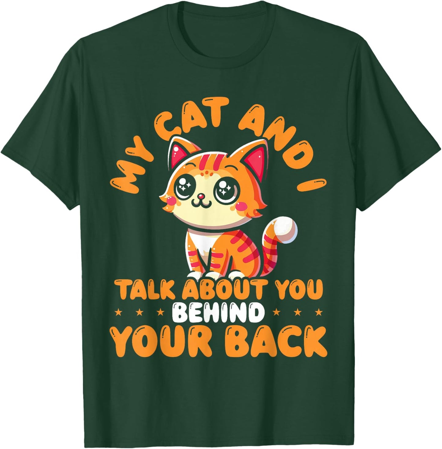 My Cat And I Talk About You Behind Your Back Sarcastic Funny T-Shirt - T-Shirt | Forest
