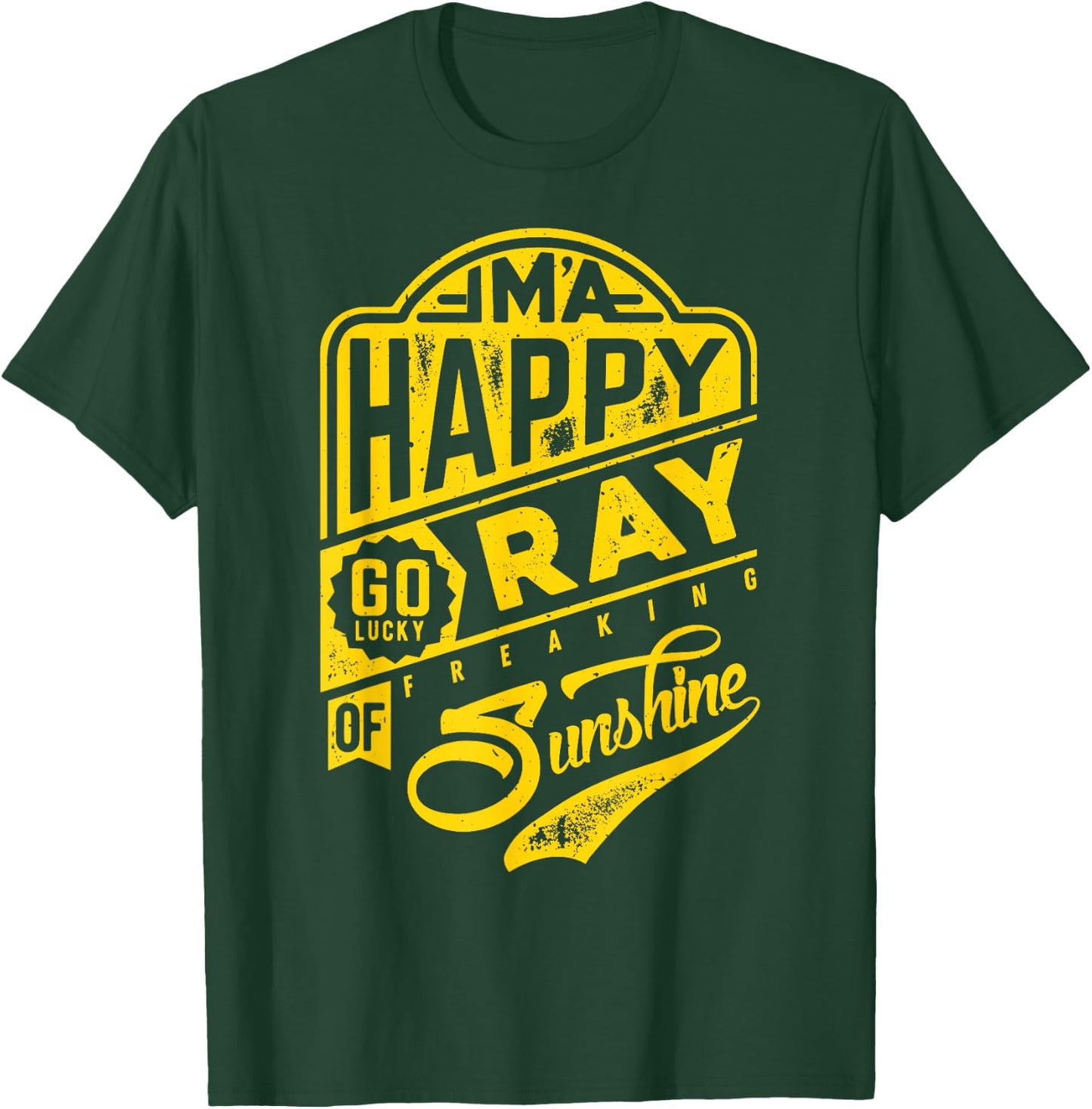 I'm a Happy Go Lucky Ray of Freaking Sunshine Funny T-Shirt - T-Shirt | Forest