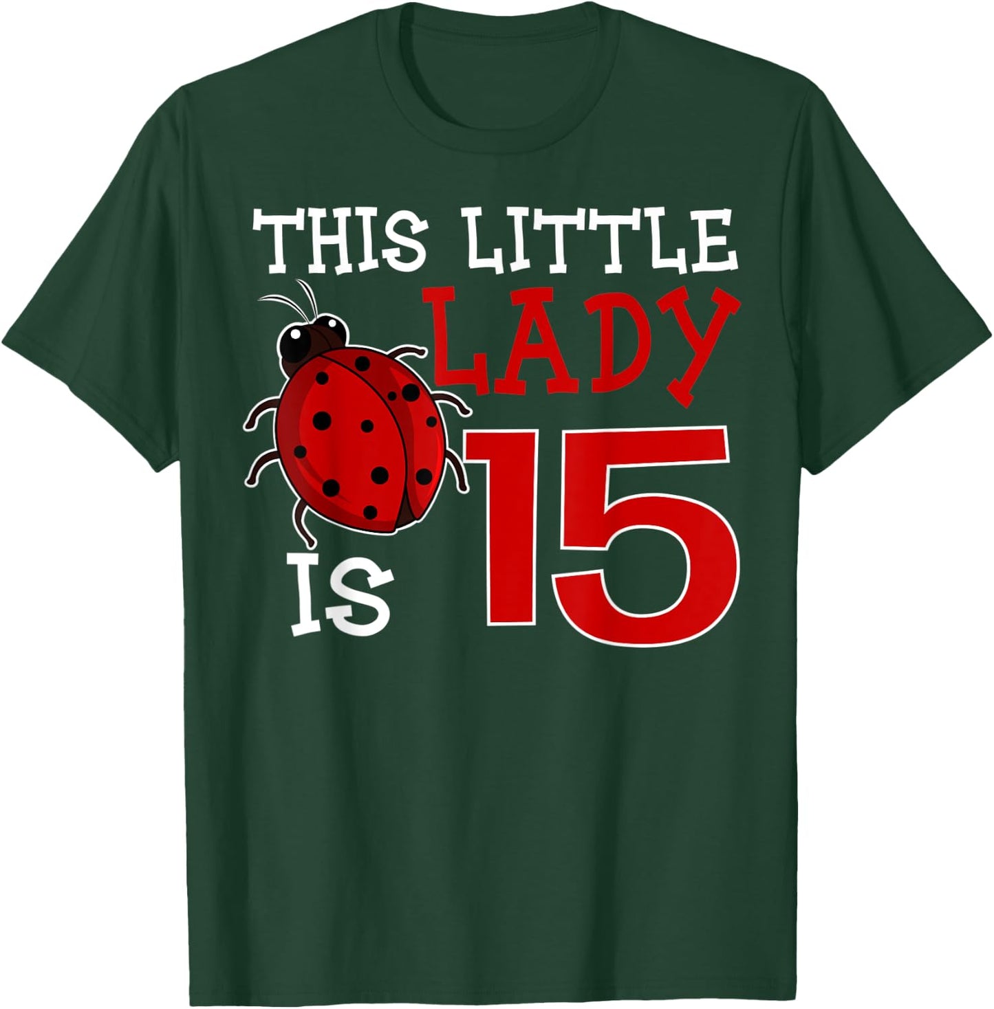 This Little Lady Is 15 Ladybug Birthday Ladybeetle Party T-Shirt - T-Shirt | Forest