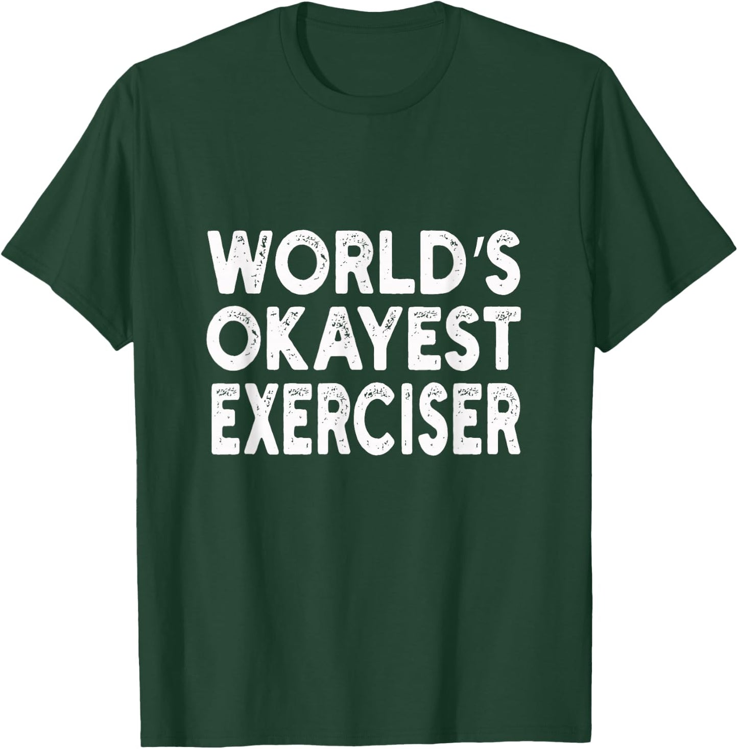 World's Okayest Exerciser | Exerciser T-Shirt - T-Shirt | Forest