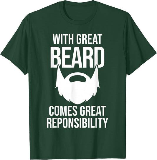 Great Beard Comes Great Responsibility T-Shirt - T-Shirt | Forest