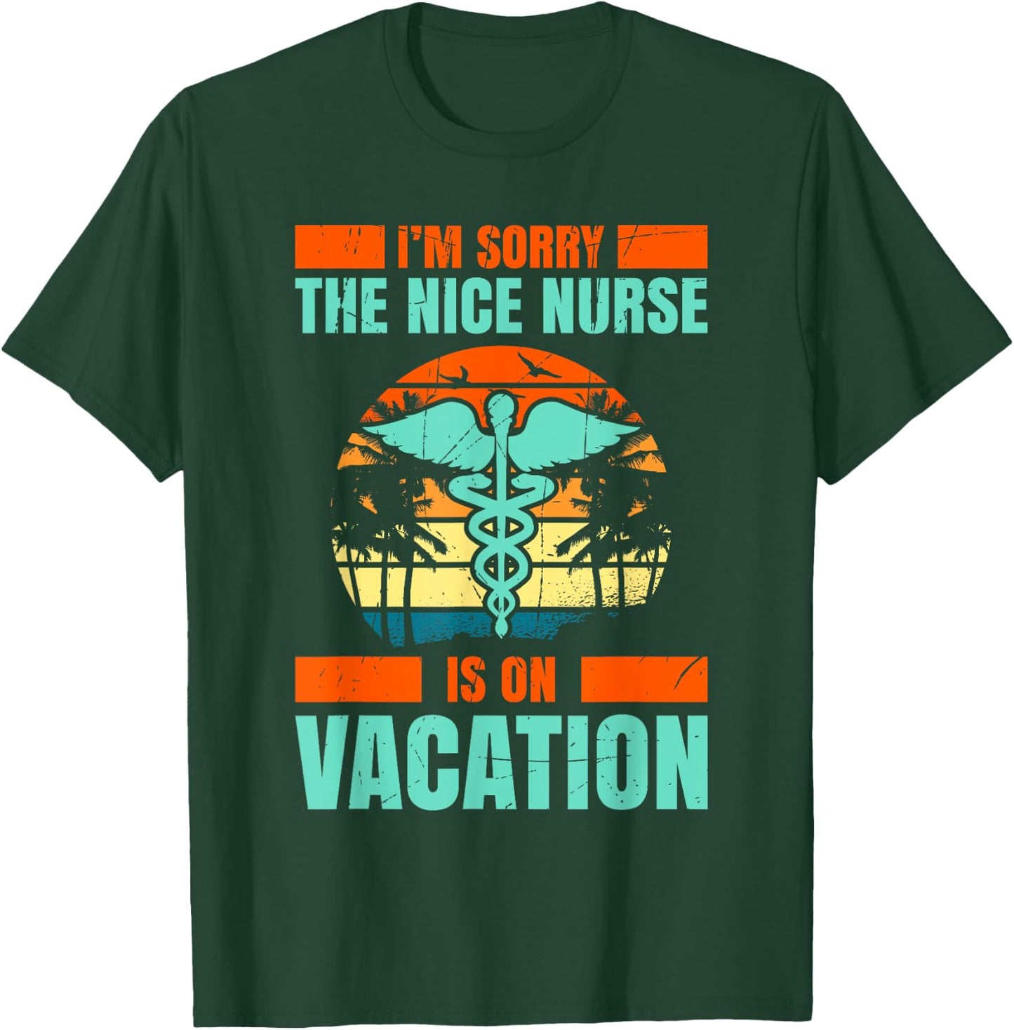 Im Sorry The Nice Nurse Is On Vacation Travel Vacation T-Shirt - T-Shirt | Forest