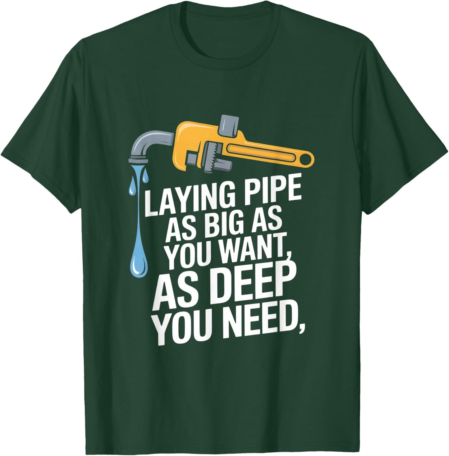 Laying Pipe Funny Plumber Saying Sarcastic T-Shirt - T-Shirt | Forest