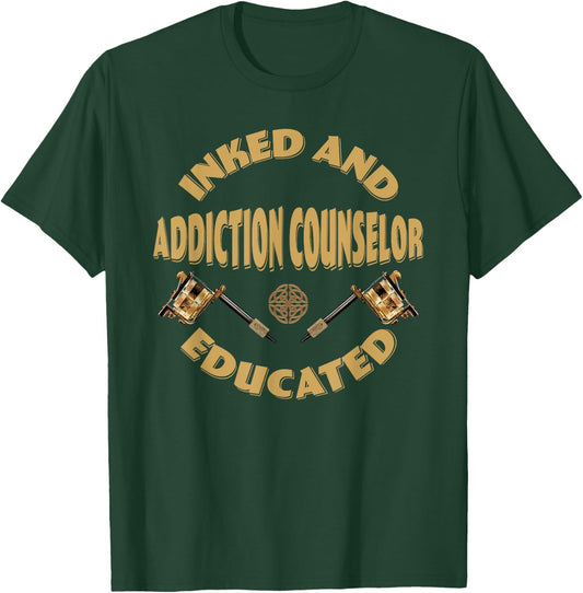 Inked and educated Addiction Counselor T-Shirt - T-Shirt | Forest