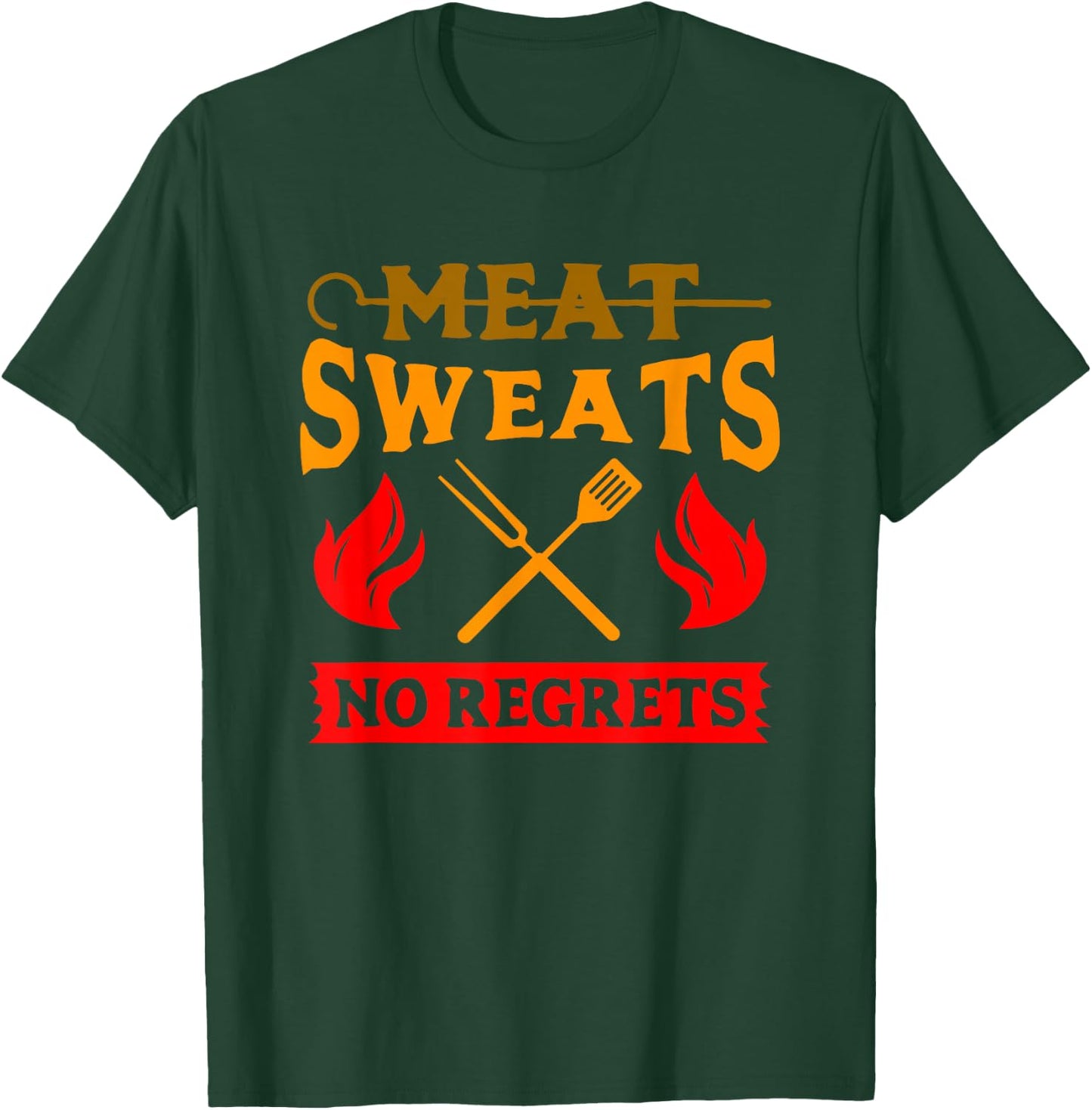 Funny Meat Sweats No Regrets shirt T-Shirt - T-Shirt | Forest