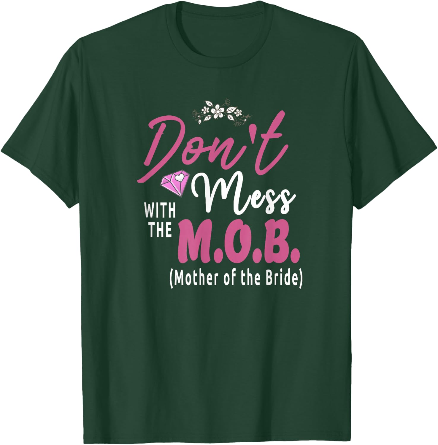 Mother Of The Bride M.O.B. Wedding Funny T-Shirt - T-Shirt | Forest
