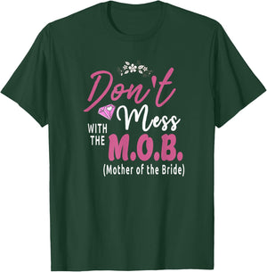 Mother Of The Bride M.O.B. Wedding Funny T-Shirt - T-Shirt | Forest