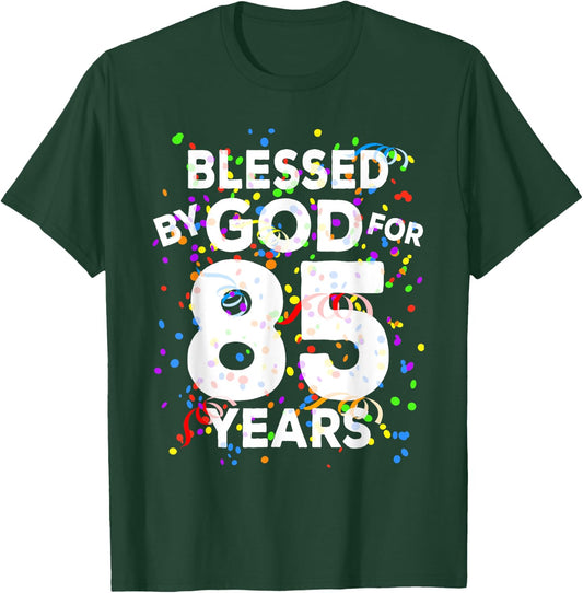 Blessed By God For 85 Years Shirt Happy 85th Birthday Shirt T-Shirt - T-Shirt | Forest