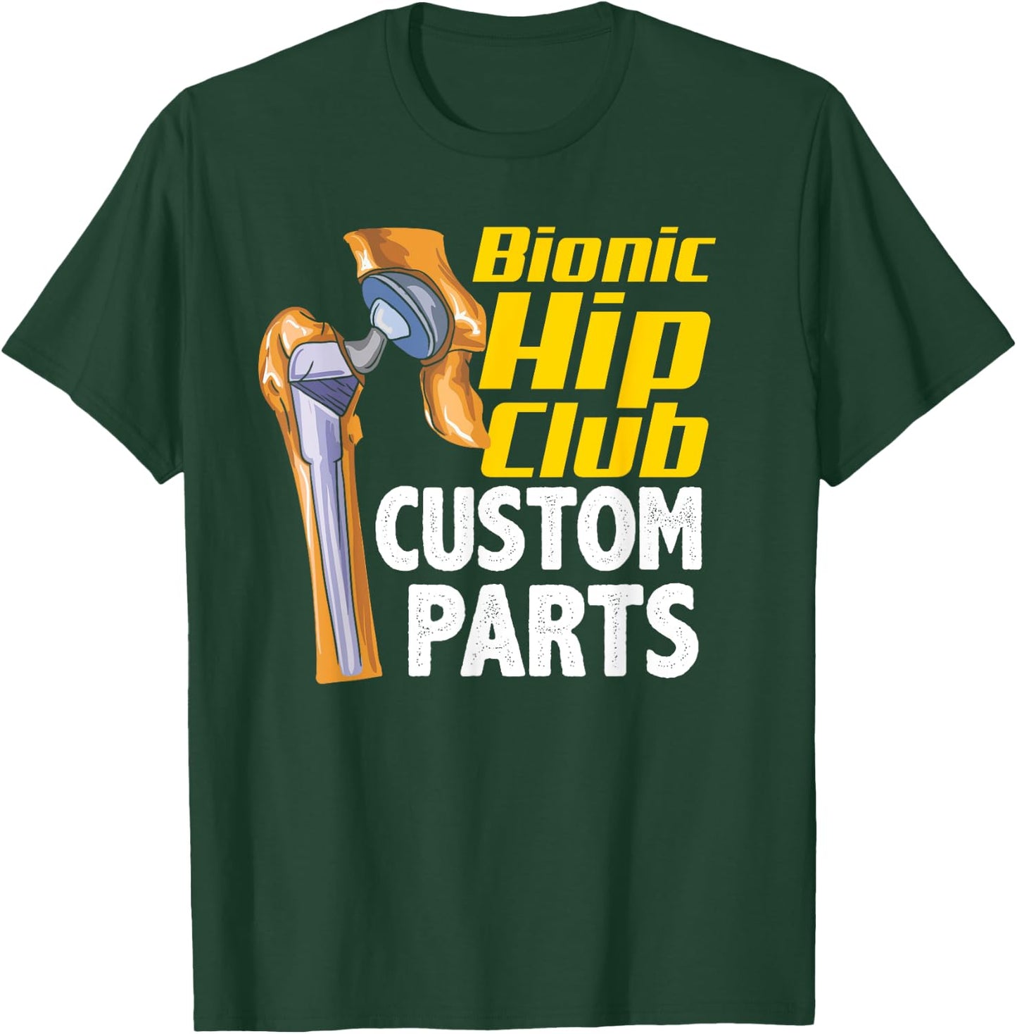Bionic Hip Club Custom Parts Funny Hip Replacement Surgery T-Shirt - T-Shirt | Forest