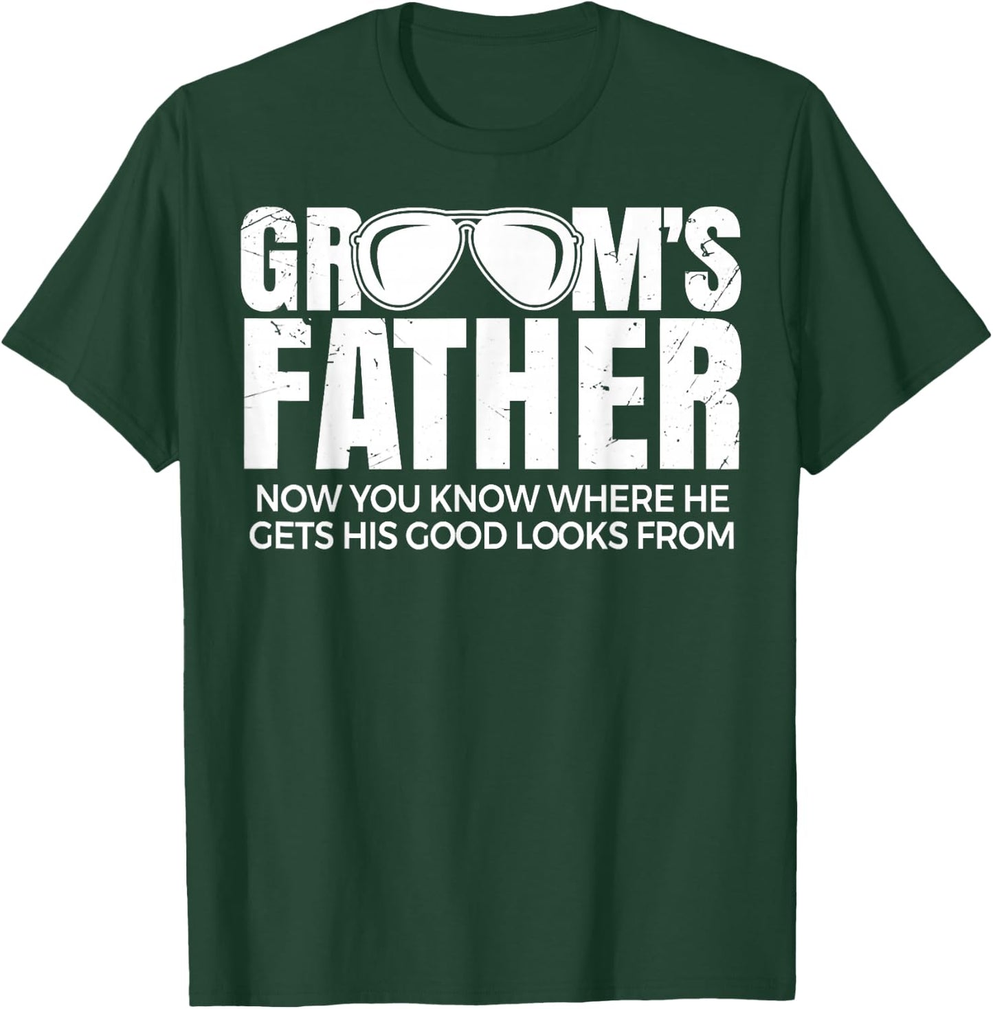 Father Of The Groom Now You Know Where He Get His Look T-Shirt - T-Shirt | Forest