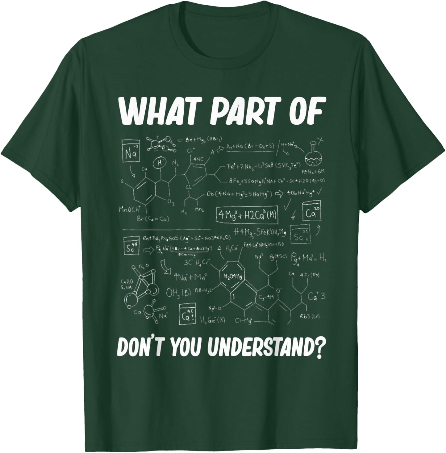 What Part Of Don't You Understand Funny chemistry Teacher St T-Shirt - T-Shirt | Forest