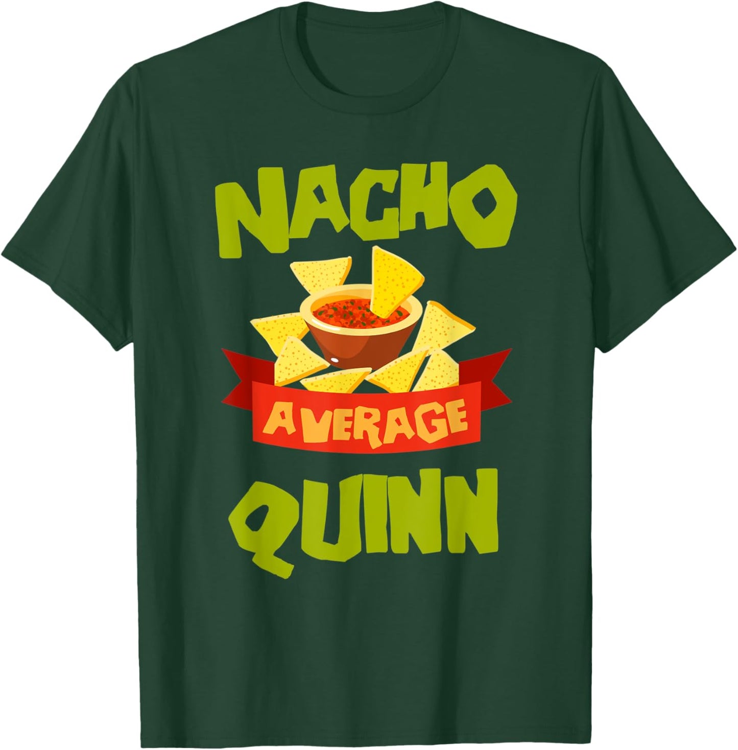 NACHO AVERAGE QUINN Funny Birthday Personalized Name Gift T-Shirt - T-Shirt | Forest