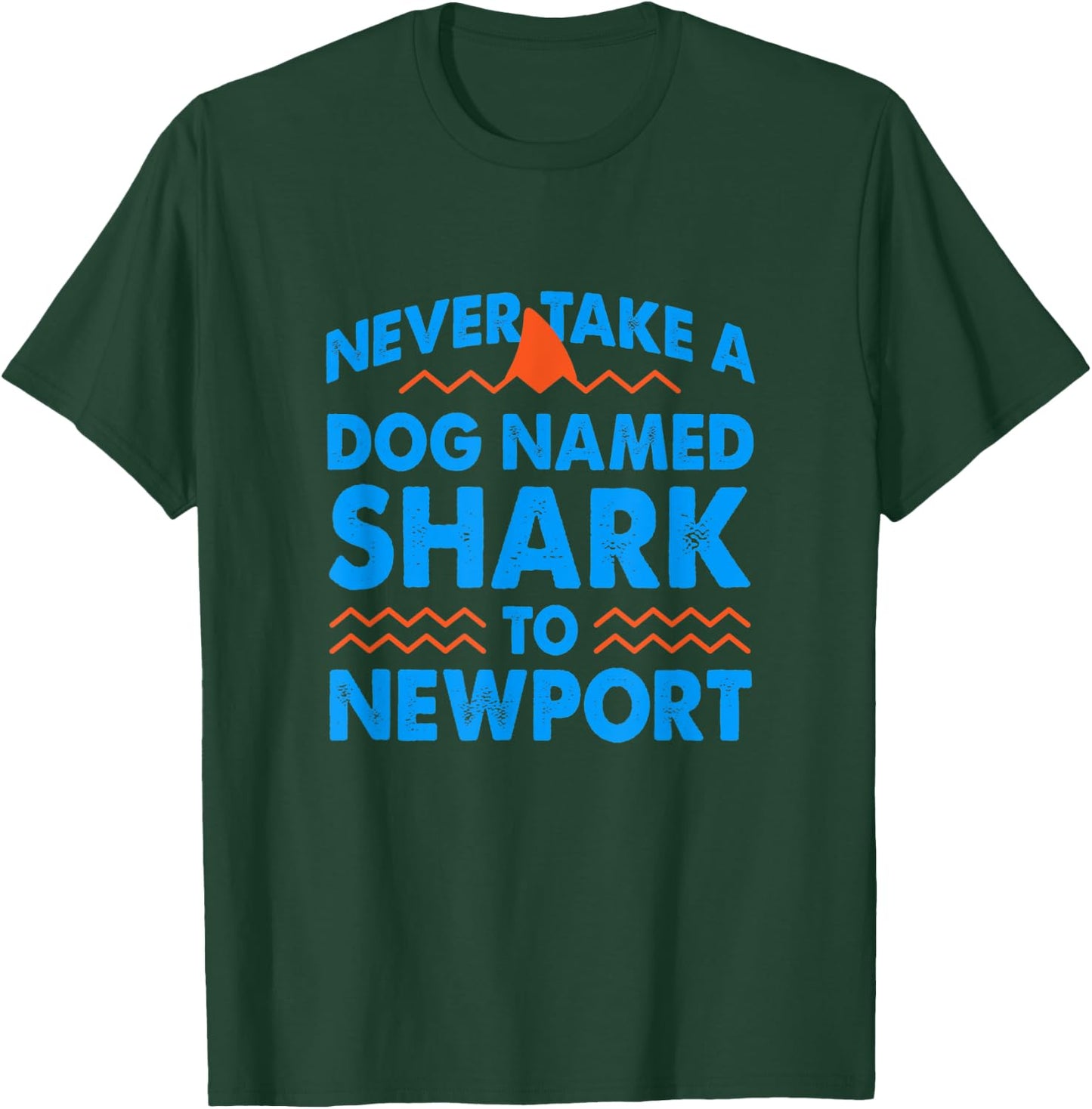 Never Take a Dog Named Shark to Newport Rhode Island Summer Men Women T-Shirt - T-Shirt | Forest