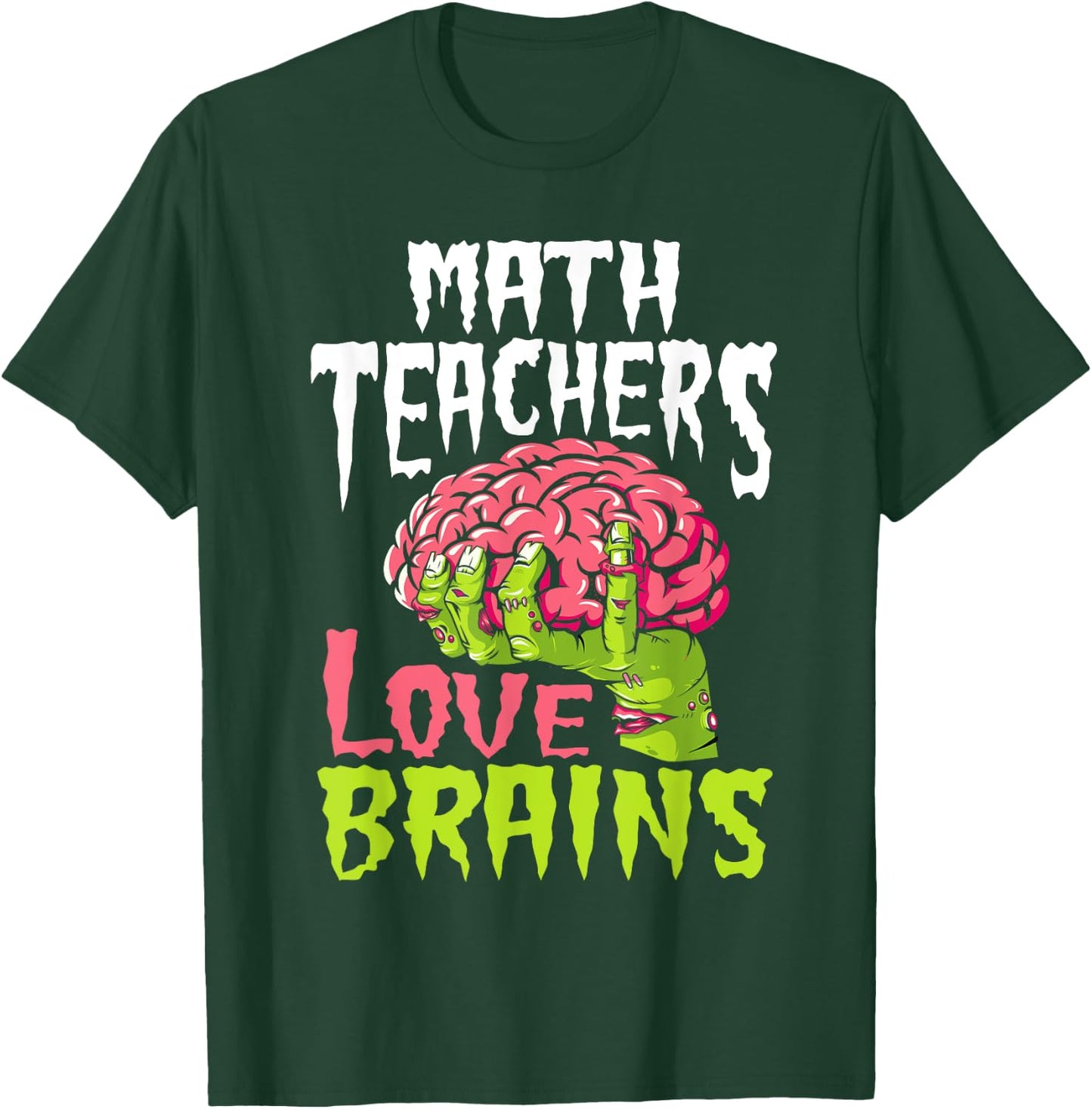 Math Teachers Love Brains Zombie Teacher School Halloween T-Shirt - T-Shirt | Forest
