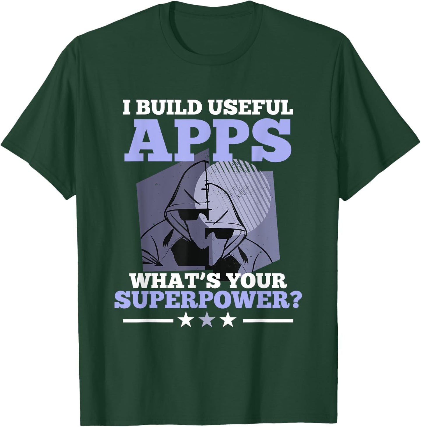 I Build Useful Apps What's Your Superpower? App developer T-Shirt - T-Shirt | Forest