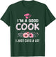 I'm A Good Cook I Just Cuss A Lot Cooking Novelty Funny Cook T-Shirt - T-Shirt | Forest