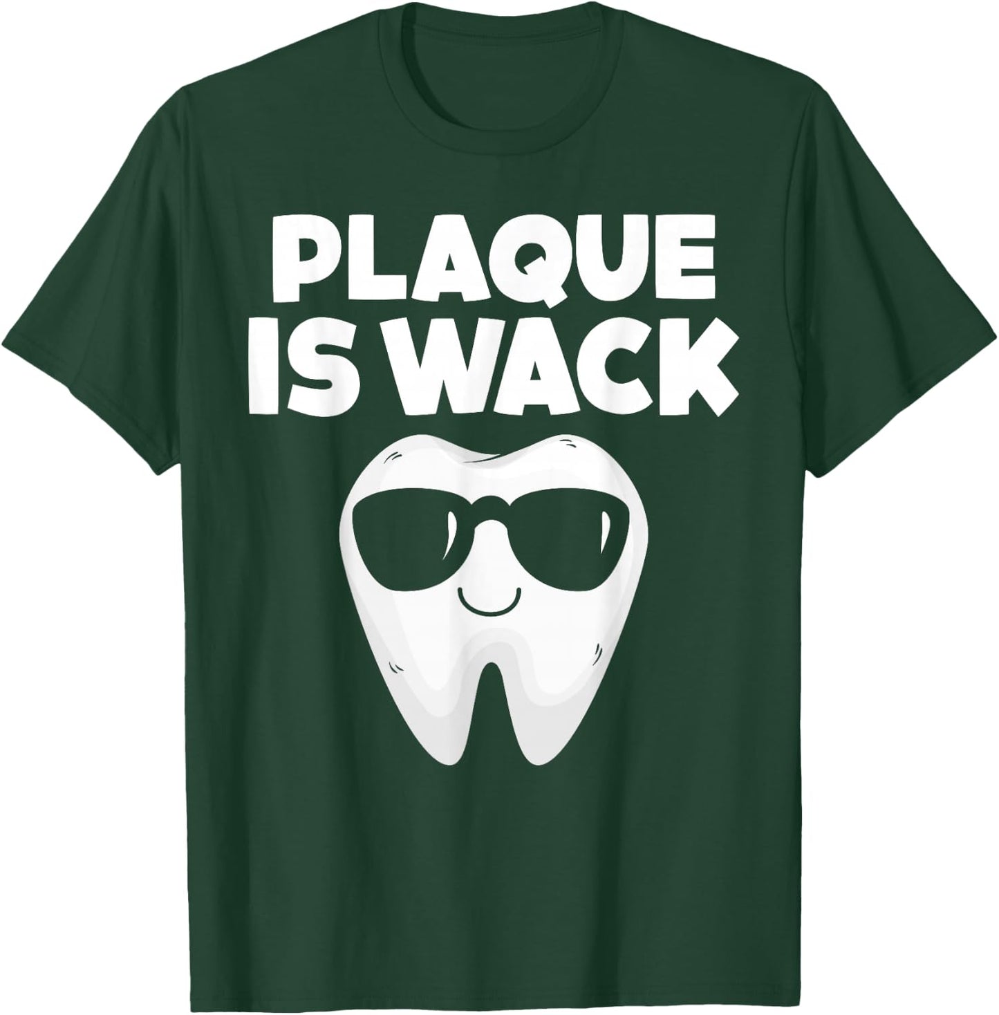 Tooth with Sunglass Plaque Is Wack Funny Dentists' Novelty T-Shirt - T-Shirt | Forest