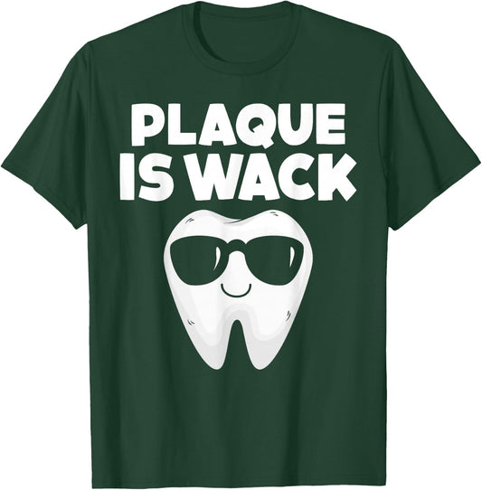 Tooth with Sunglass Plaque Is Wack Funny Dentists' Novelty T-Shirt - T-Shirt | Forest